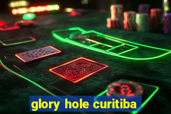 glory hole curitiba